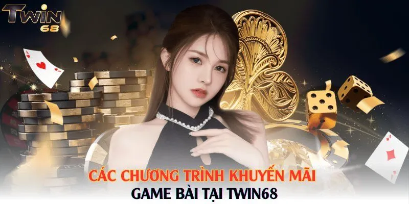 Các chương trình khuyến mãi game bài tại Twin68