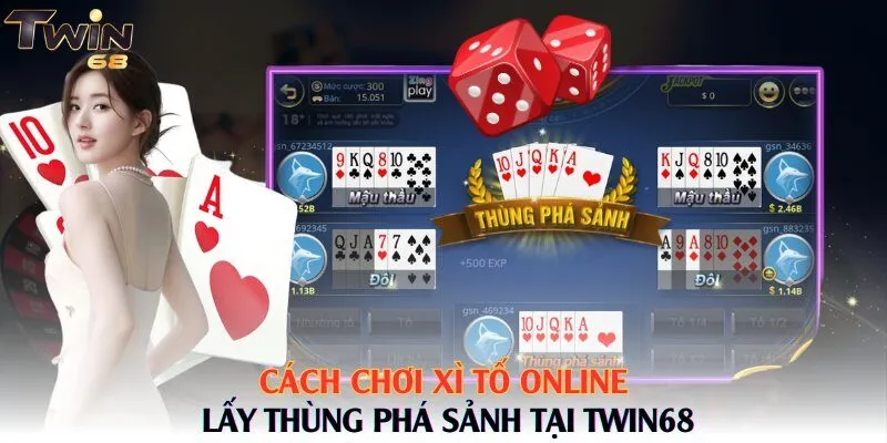 Cách Chơi Xì Tố Online Lấy Thùng Phá Sảnh Tại Twin68