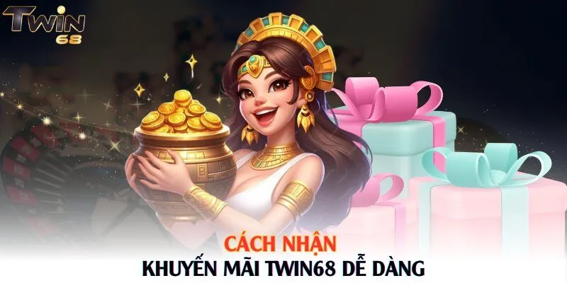 Cách nhận khuyến mãi Twin68 dễ dàng