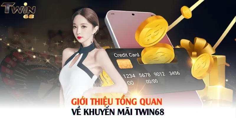 Giới thiệu tổng quan về khuyến mãi Twin68