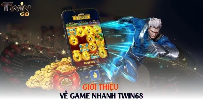 Giới thiệu về Game Nhanh Twin68