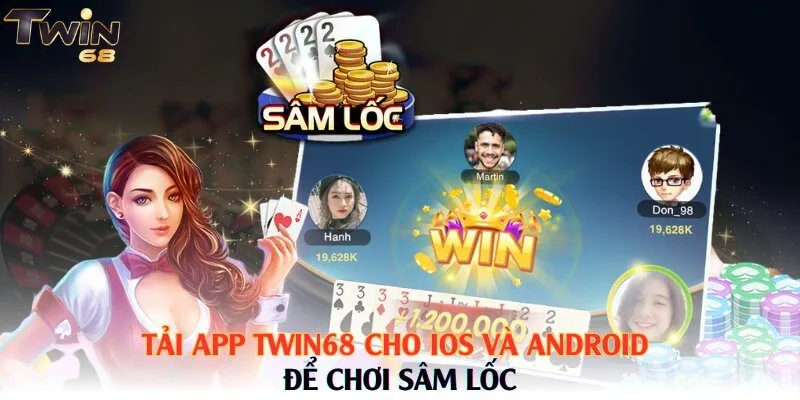 Tải app Twin68 cho iOS và Android để chơi Sâm Lốc
