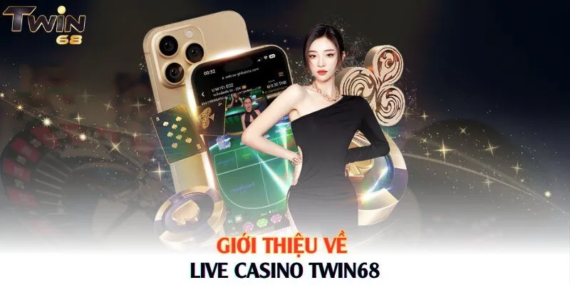 Giới thiệu về Live Casino Twin68