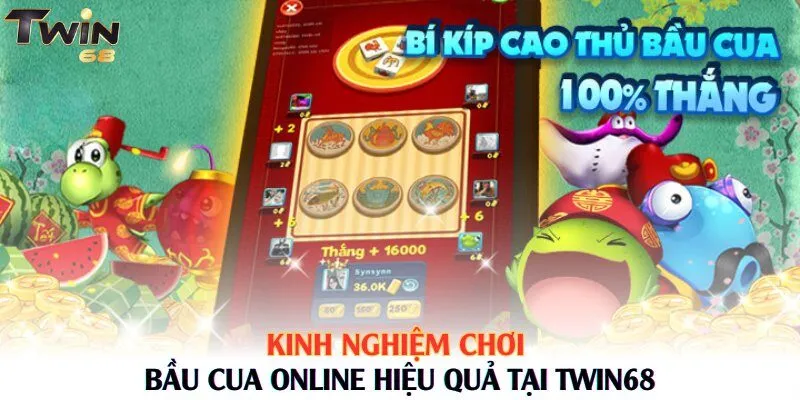 Kinh nghiệm chơi bầu cua online hiệu quả tại Twin68
